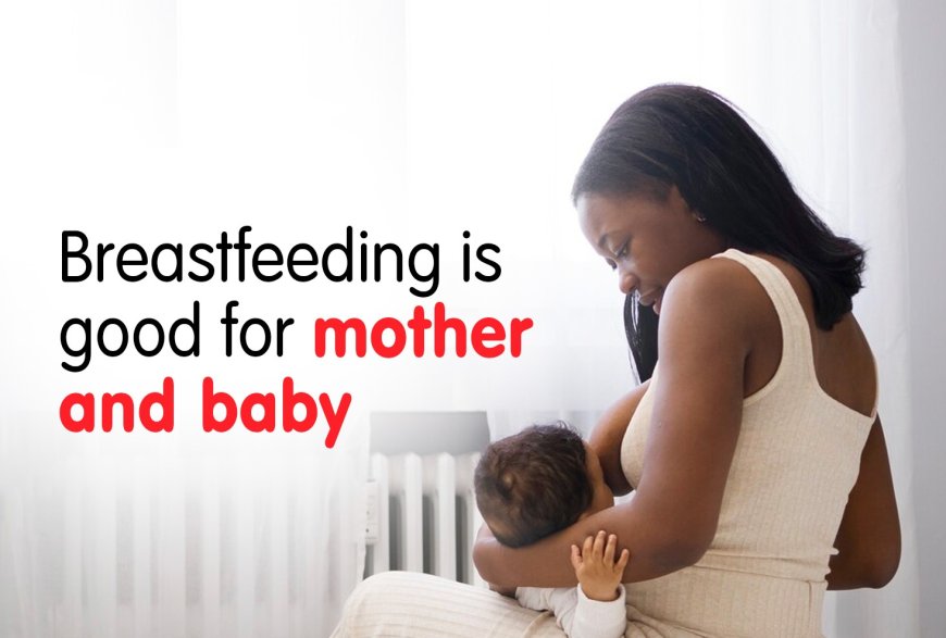 The Importance of Breastfeeding: Benefits for Mothers and Babies